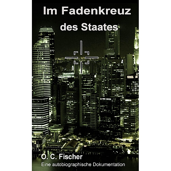 Im Fadenkreuz des Staates, O. C. Fischer