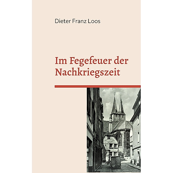 Im Fegefeuer der Nachkriegszeit, Dieter Franz Loos