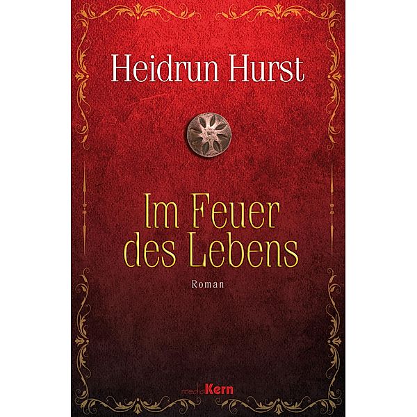 Im Feuer des Lebens / Liebe in Zeiten des Krieges Bd.2, Heidrun Hurst