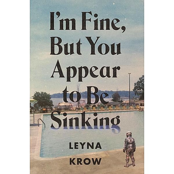 I'm Fine, But You Appear to Be Sinking, Leyna Krow