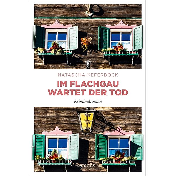 Im Flachgau wartet der Tod / Raphael Aigner, Natascha Keferböck