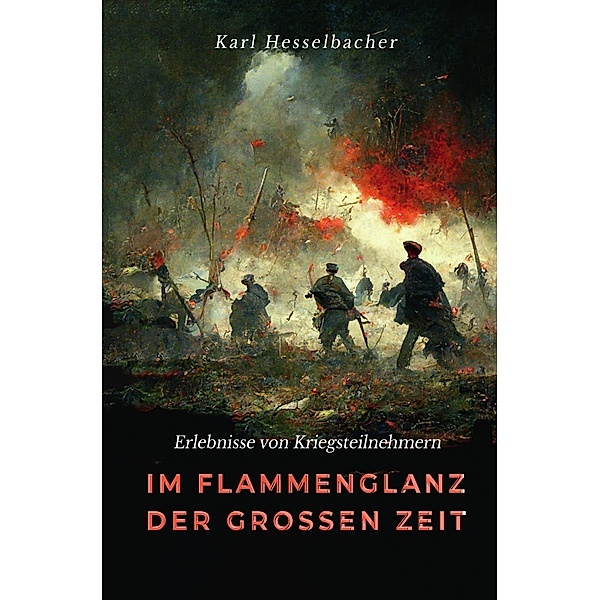 Im Flammenglanz der großen Zeit, Karl Hesselbacher