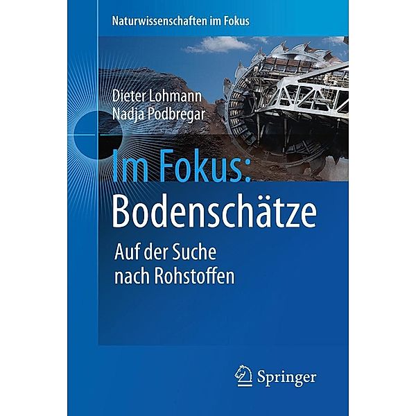 Im Fokus: Bodenschätze / Naturwissenschaften im Fokus, Dieter Lohmann, Nadja Podbregar