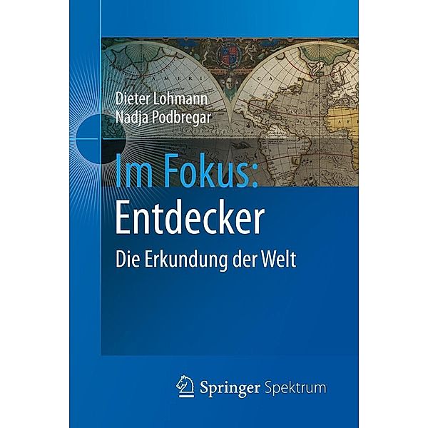 Im Fokus: Entdecker / Naturwissenschaften im Fokus, Dieter Lohmann, Nadja Podbregar