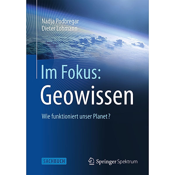 Im Fokus: Geowissen, Nadja Podbregar, Dieter Lohmann