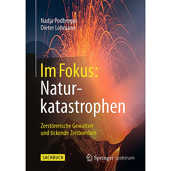 Im Fokus: Naturkatastrophen, Nadja Podbregar, Dieter Lohmann