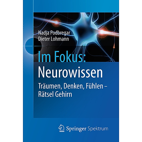Im Fokus: Neurowissen, Nadja Podbregar, Dieter Lohmann