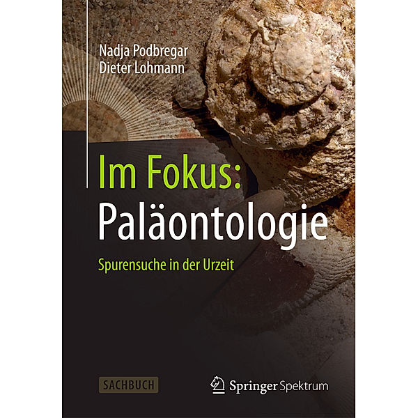 Im Fokus: Paläontologie, Nadja Podbregar, Dieter Lohmann