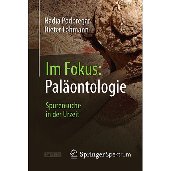 Im Fokus: Paläontologie / Naturwissenschaften im Fokus, Nadja Podbregar, Dieter Lohmann