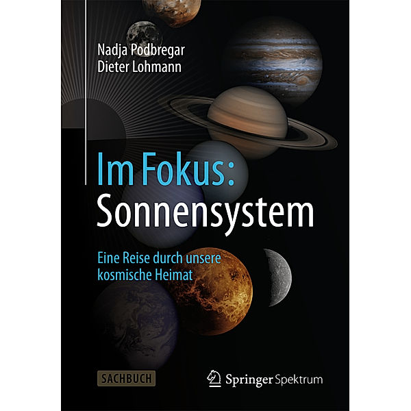 Im Fokus: Sonnensystem, Nadja Podbregar, Dieter Lohmann