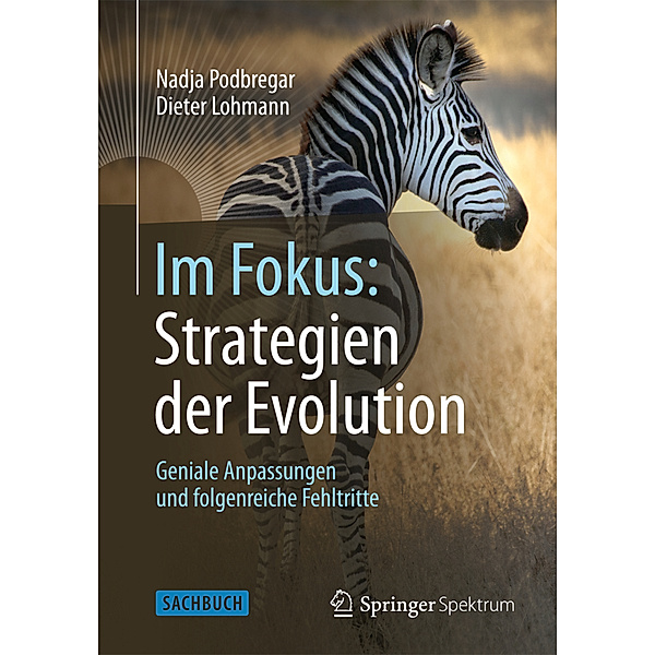 Im Fokus: Strategien der Evolution, Nadja Podbregar, Dieter Lohmann