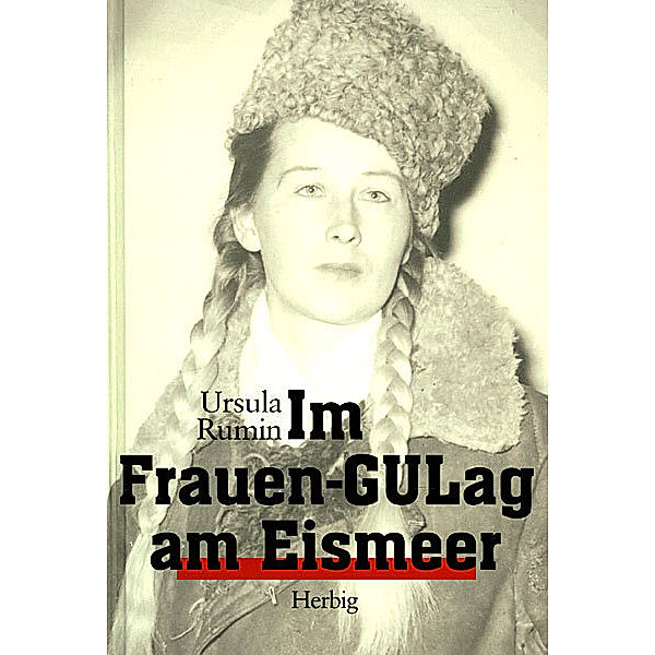 Im Frauen-GULag am Eismeer, Ursula Rumin