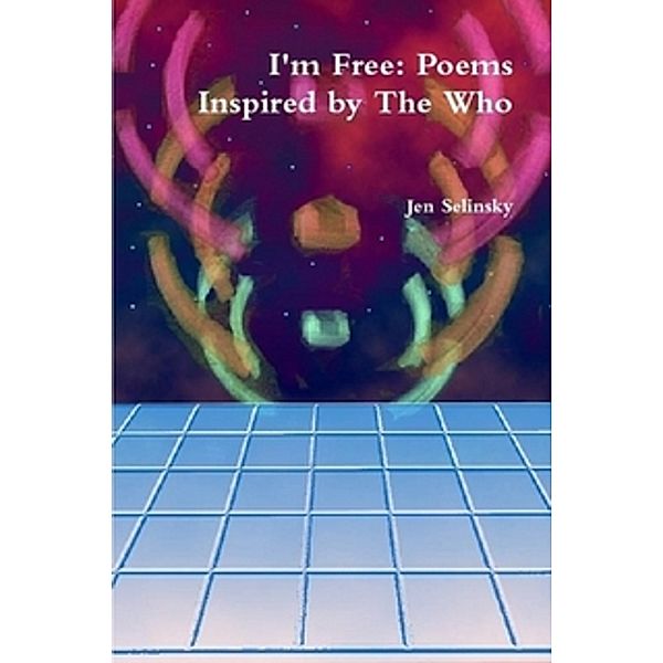 I'm Free: Poems Inspired by The Who, Jen Selinsky