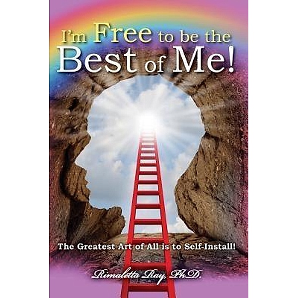 I'm Free to be the Best of Me! / TOPLINK PUBLISHING, LLC, Ph. D. Ray