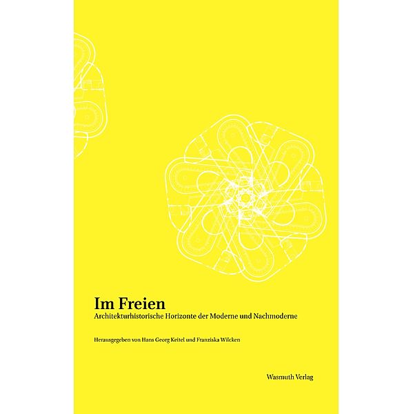 Im Freien. Architekturhistorische Horizonte der Moderne und Nachmoderne