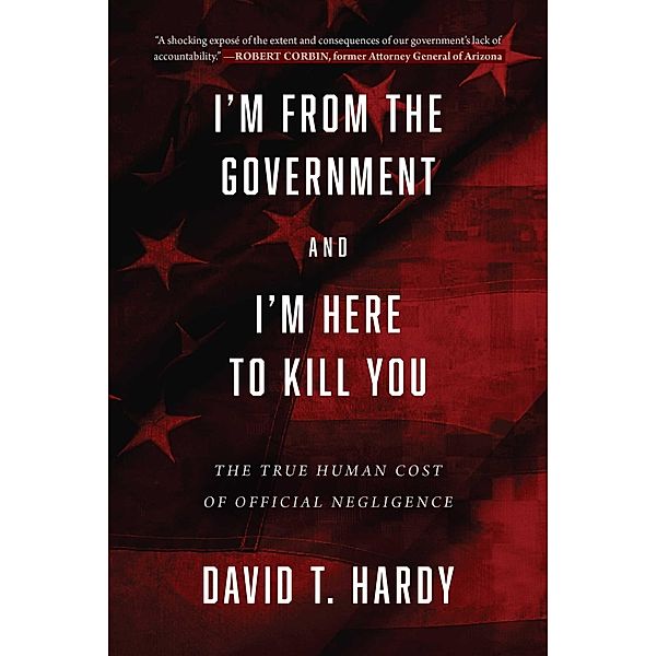 I'm from the Government and I'm Here to Kill You, David T. Hardy