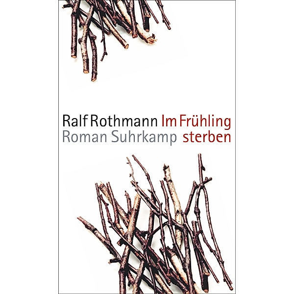 Im Frühling sterben, Ralf Rothmann