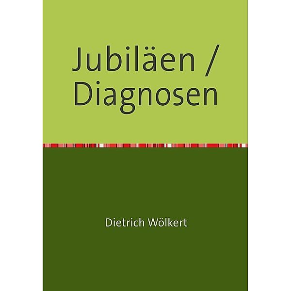 Im fünfzigsten Jahr / Jubiläen / Diagnosen, Dietrich Wölkert