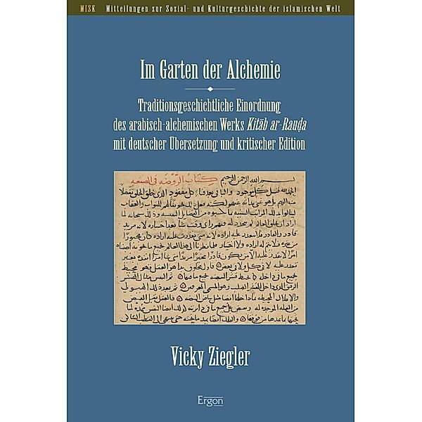 Im Garten der Alchemie / Mitteilungen zur Sozial- und Kulturgeschichte der islamischen Welt (MISK) Bd.42, Vicky Ziegler