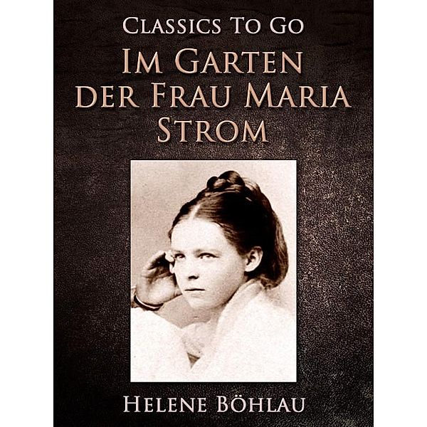 Im Garten der Frau Maria Strom, Helene Böhlau