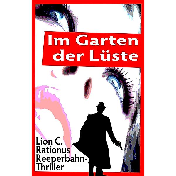 Im Garten der Lüste. Reeperbahn-Thriller / Reeperbahn-Thriller, Lion C. Rationus