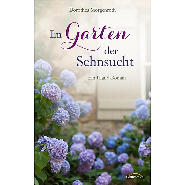 Im Garten der Sehnsucht, Dorothea Morgenroth