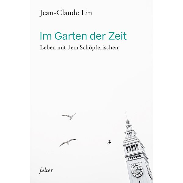 Im Garten der Zeit / falter Bd.51, Jean-Claude Lin, Simone Lambert, Ruth Ewertowski, Georg Dreißig, Valentin Wember, Christiane Kutik, Ormond Edwards, Johannes W. Schneider, Lorenzo Ravagli, Sebastian Hoch, Maria A. Kafitz, Albert Vinzens