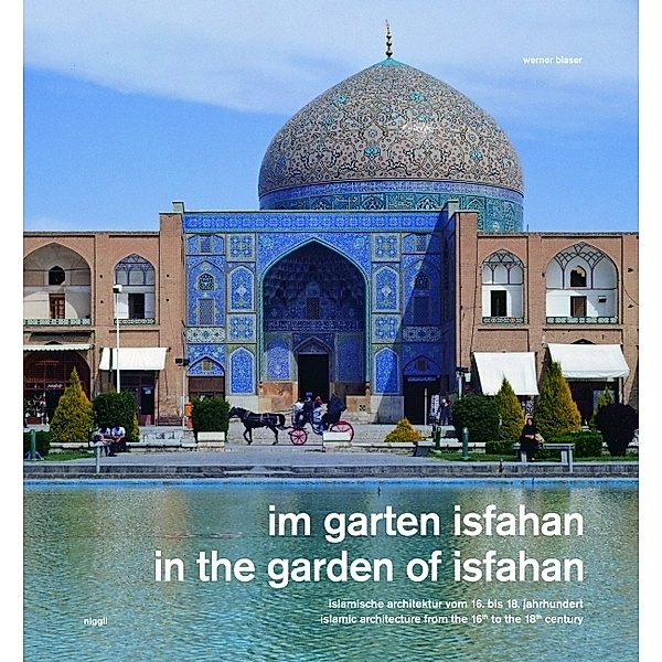 Im Garten Isfahan. In the garden of Isfahan, Werner Blaser