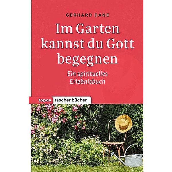 Im Garten kannst du Gott begegnen, Gerhard Dane