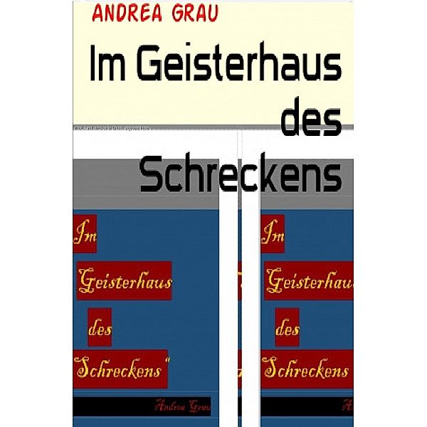 Im Geisterhaus des Schreckens, Andrea Grau