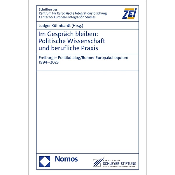 Im Gespräch bleiben: Politische Wissenschaft und berufliche Praxis / Schriften des Zentrum für Europäische Integrationsforschung (ZEI) Bd.85