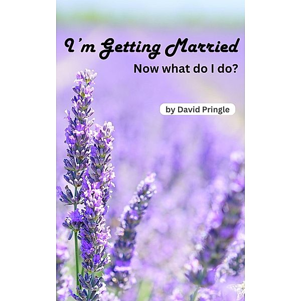 I'm Getting Married: Now What Do I Do?, David Pringle