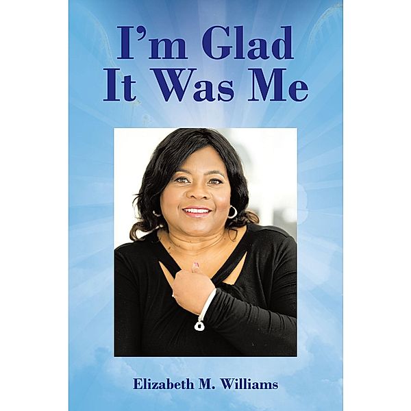 I'm Glad It Was Me, Elizabeth M. Williams