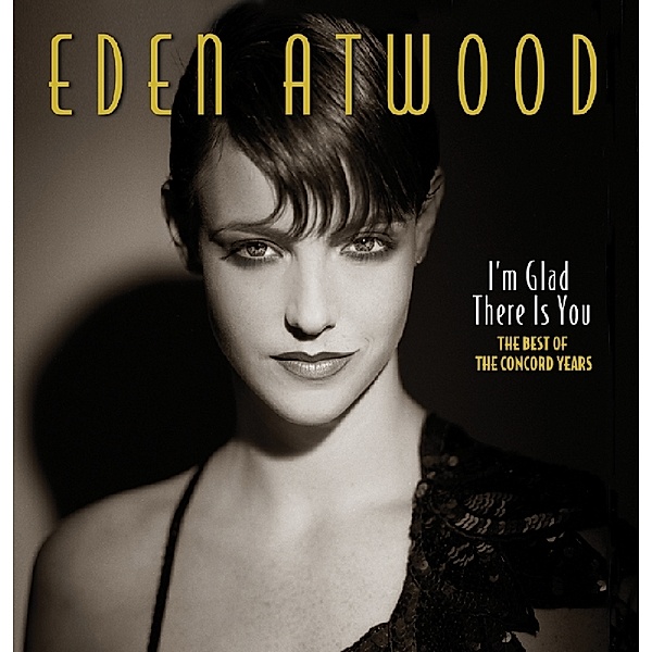 I'M Glad There Is You, Eden Atwood