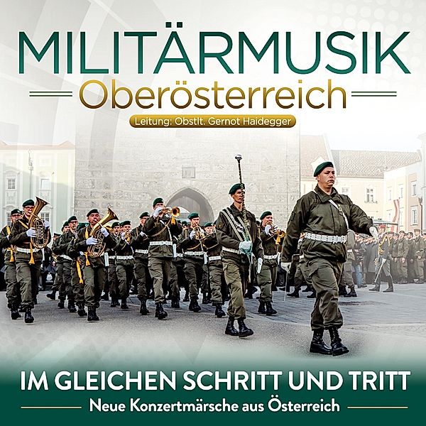 Im Gleichen Schritt Und Tritt-Neue Konzertmärsch, MILITÄRMUSIK OBERÖSTERREICH-Leitung Ob