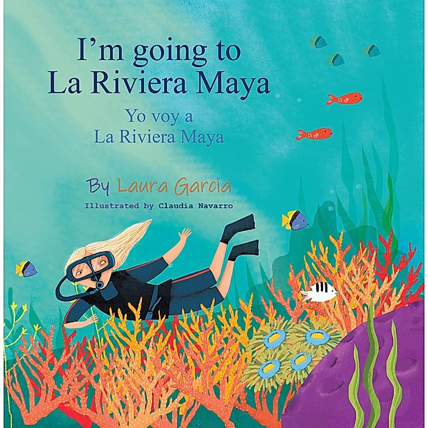 I'm Going to La Riviera Maya Yo Voy a La Riviera Maya, Laura Garcia