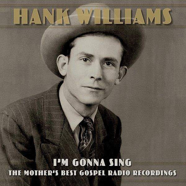 I'M Gonna Sing:The Mother'S Best Gospel Radio Reco, Hank Williams