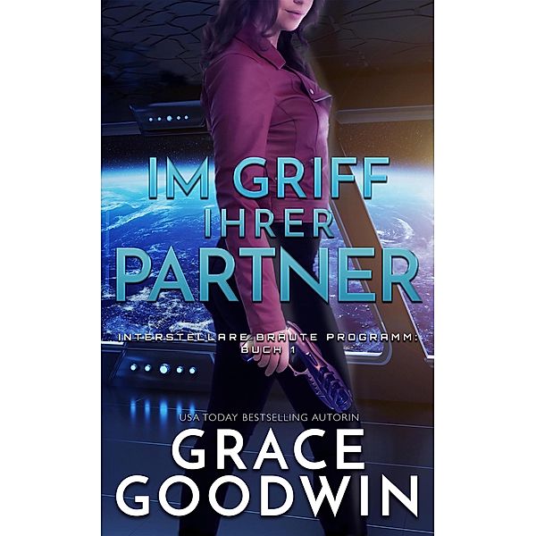 Im Griff ihrer Partner / Interstellare Bräute® Programm Bd.1, Grace Goodwin