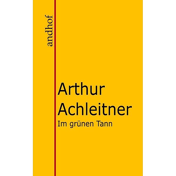 Im grünen Tann, Arthur Achleitner