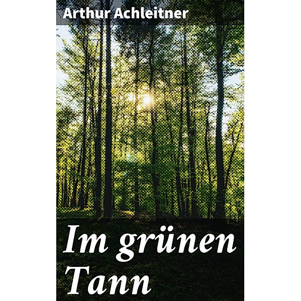 Im grünen Tann, Arthur Achleitner