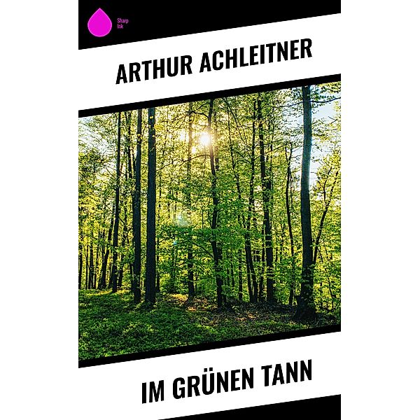 Im grünen Tann, Arthur Achleitner