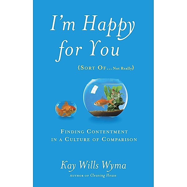 I'm Happy for You (Sort Of...Not Really), Kay Wills Wyma