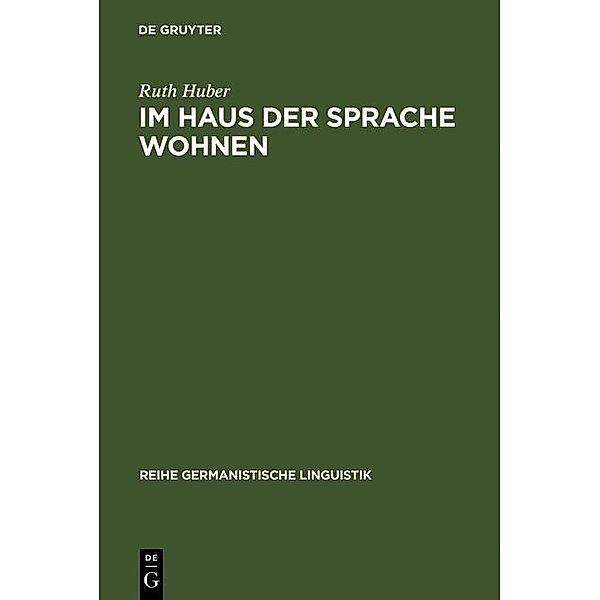 Im Haus der Sprache wohnen / Reihe Germanistische Linguistik Bd.238, Ruth Huber