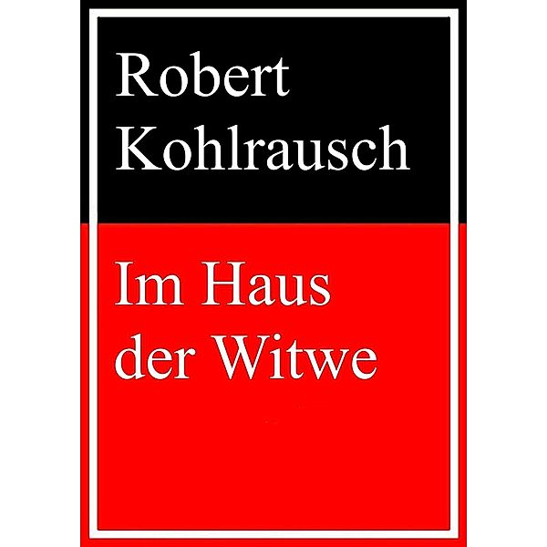 Im Haus der Witwe, Robert Kohlrausch