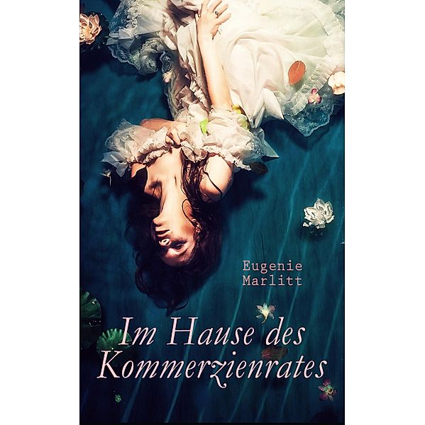 Im Hause des Kommerzienrates, Eugenie Marlitt