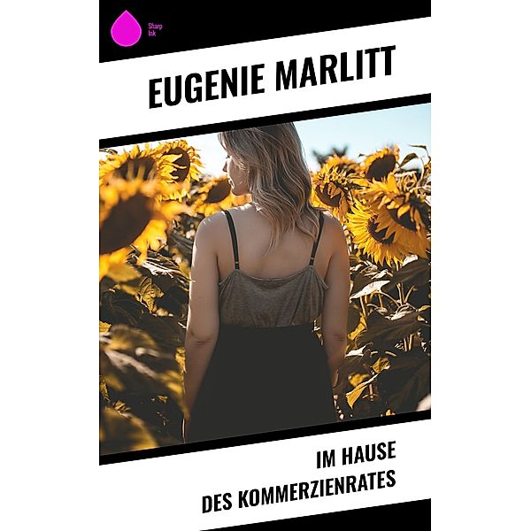 Im Hause des Kommerzienrates, Eugenie Marlitt