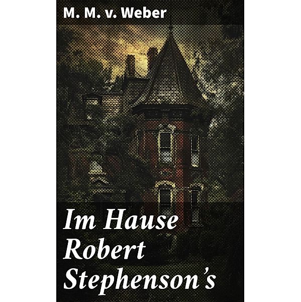 Im Hause Robert Stephenson's, M. M. v. Weber
