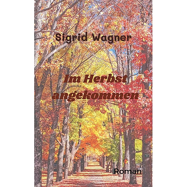 Im Herbst angekommen, Sigrid Wagner