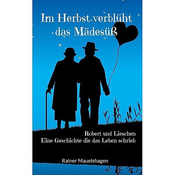 Im Herbst verblüht das Mädesüß, Rainer Mauelshagen