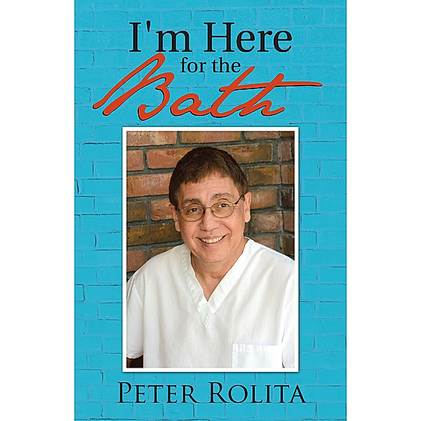 I'm Here for the Bath, Peter Rolita